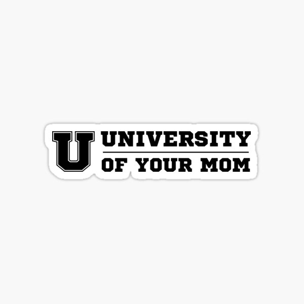 funny-university-of-your-mom-to-do-list-your-mom-sticker-by