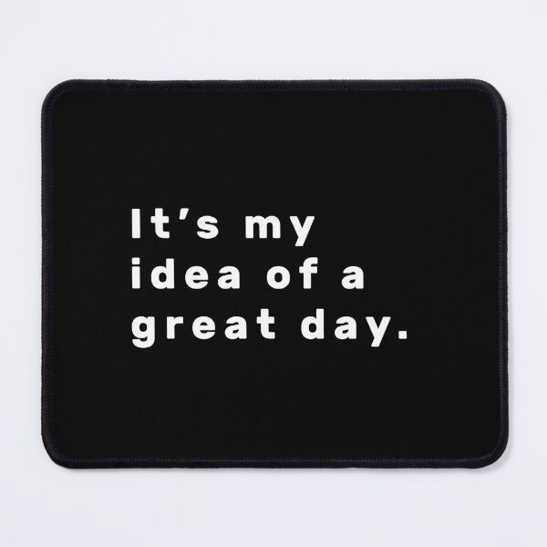 Item preview, It's my idea of a great day. - White designed and sold by Parag's Travel Shop.