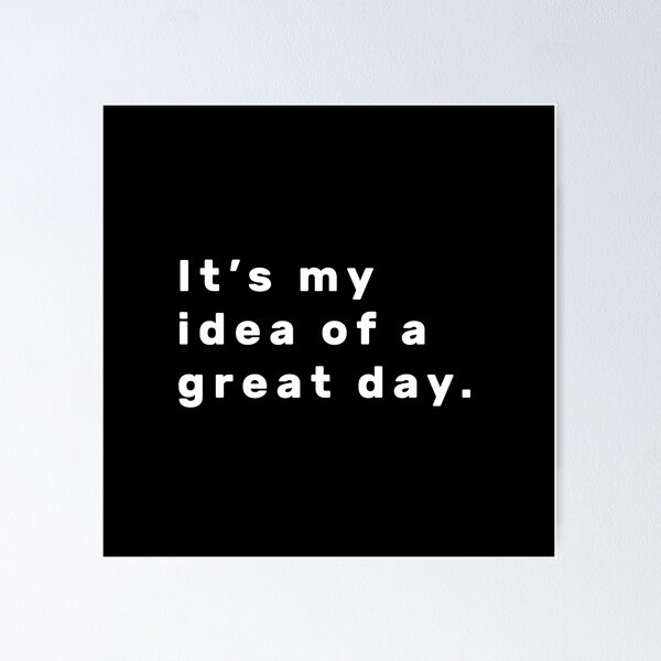 Item preview, It's my idea of a great day. - White designed and sold by Parag's Travel Shop.