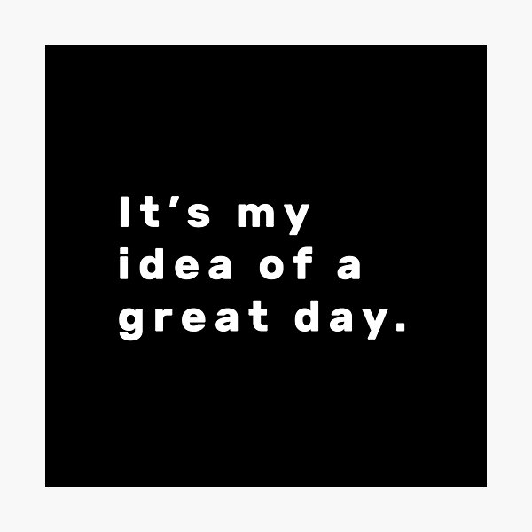 Item preview, It's my idea of a great day. - White designed and sold by Parag's Travel Shop.