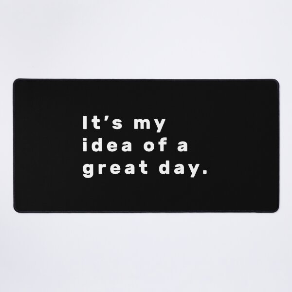 Item preview, It's my idea of a great day. - White designed and sold by Parag's Travel Shop.
