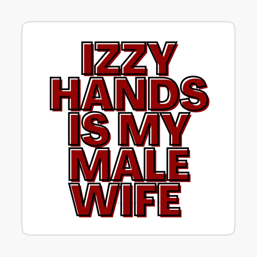 Izzy Hands is My Male Wife