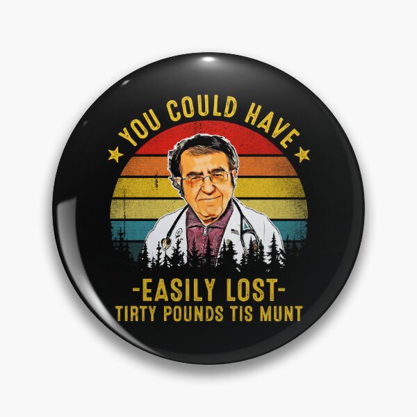 Item preview, You Could Have Easily Lost Tirty Pounds Tis Munt Funny Dr Now designed and sold by RosannaArt.
