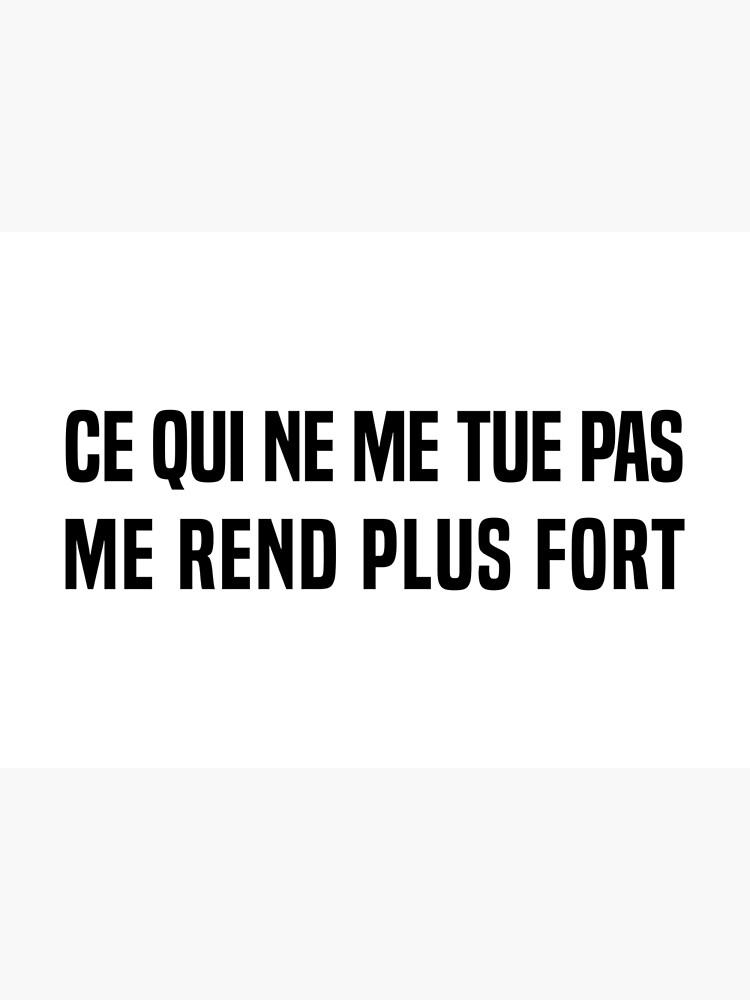 Ce Qui Ne Tue Pas Rend Plus Fort Signification Poster « Ce qui ne me tue pas, me rend plus fort. », par fourretout