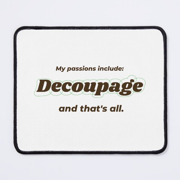 Item preview, Decoupage is my passion designed and sold by cooldesignsalot.