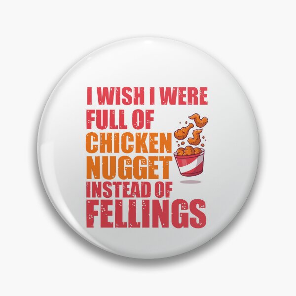 Item preview, I Wish If I Were Full of Chicken Nuggets Instead of Fellings designed and sold by ErmessThiings.