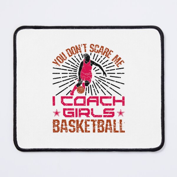 Item preview, You Don't Scare Me I Coach Girls Basketball designed and sold by jaygo.