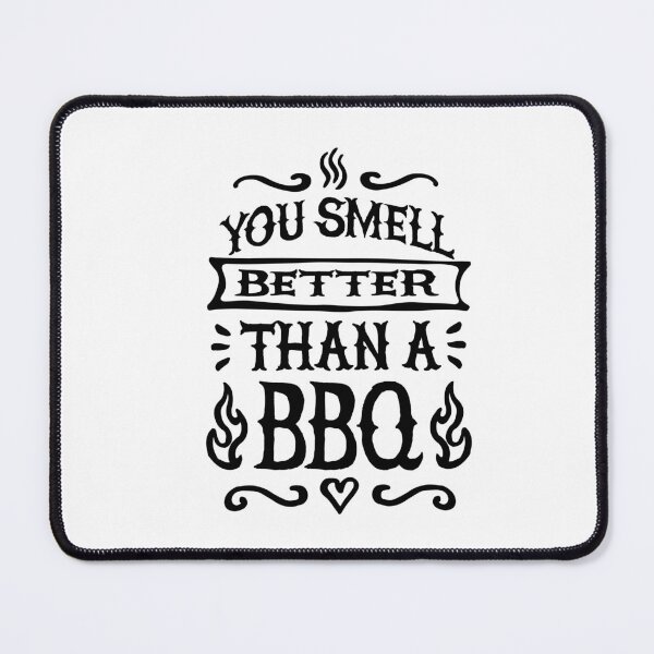 Item preview, You smell better than a BBQ Barbecue Funny Barbecue, BBQ designed and sold by LaundryFactory.