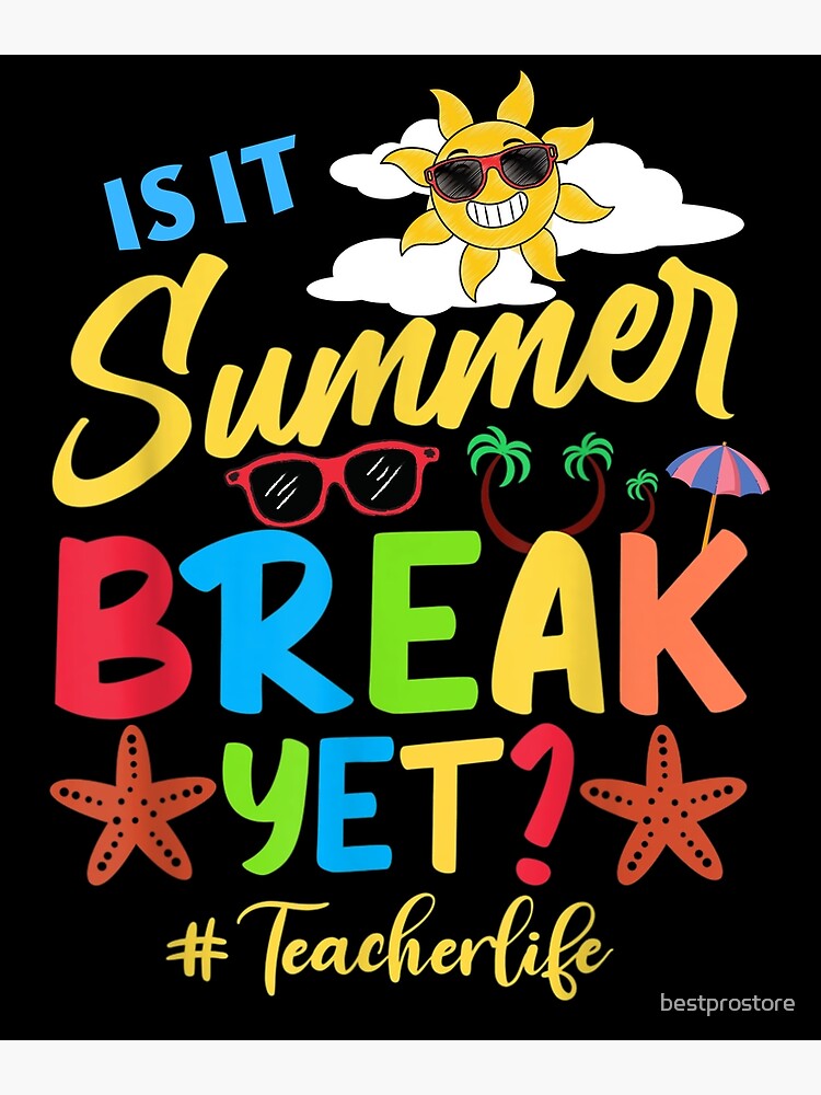 is-it-summer-break-yet-teacher-life-teacher-of-the-year-last-day-of