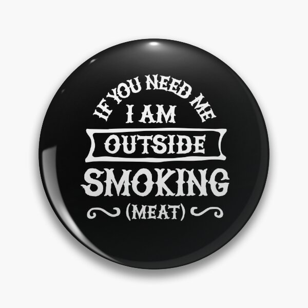 Item preview, If you need me I'm outside smoking meat Funny Barbecue, BBQ designed and sold by LaundryFactory.