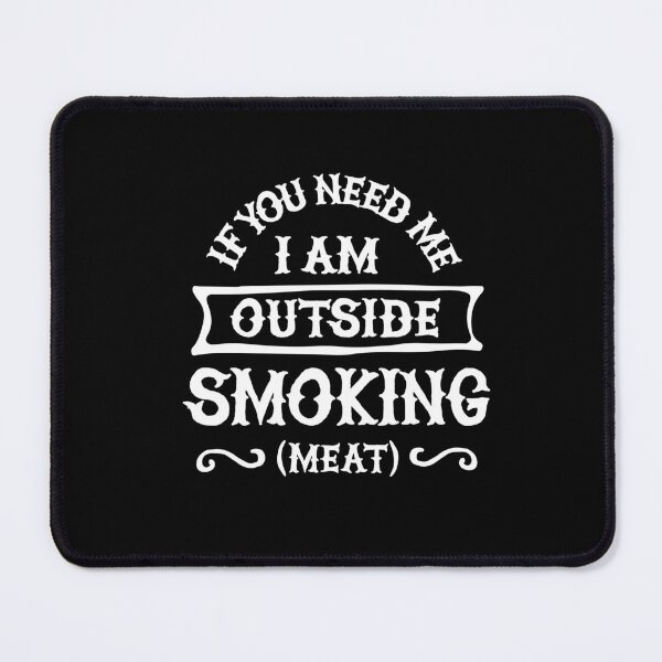 Item preview, If you need me I'm outside smoking meat Funny Barbecue, BBQ designed and sold by LaundryFactory.