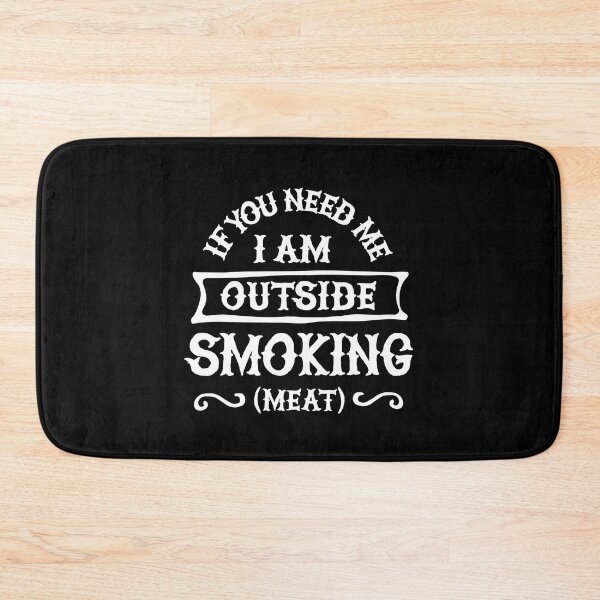 Item preview, If you need me I'm outside smoking meat Funny Barbecue, BBQ designed and sold by LaundryFactory.