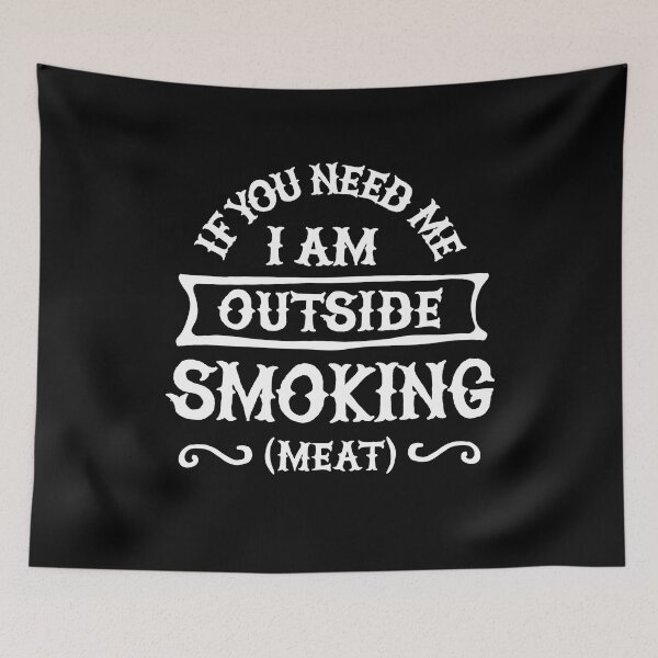 Item preview, If you need me I'm outside smoking meat Funny Barbecue, BBQ designed and sold by LaundryFactory.