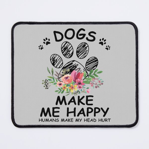 Item preview, Dogs Me Happy Humans make my head hurt designed and sold by APTufnall.