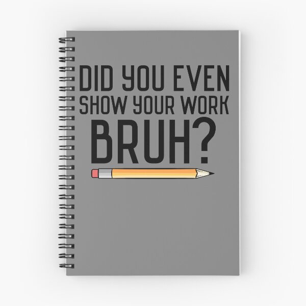 Item preview, Did You Even Show Your Work Bruh? Funny Bruh Teacher Gear designed and sold by DynamicDesign.