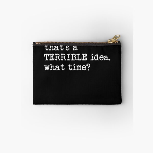 Item preview, That's A Terrible Idea What Time? Gear designed and sold by DynamicDesign.