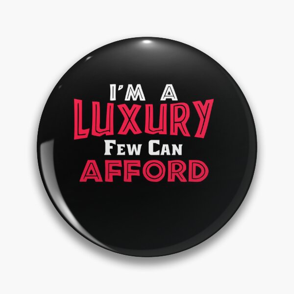 Item preview, Im A Luxury Few Can Afford designed and sold by LegOlenve.