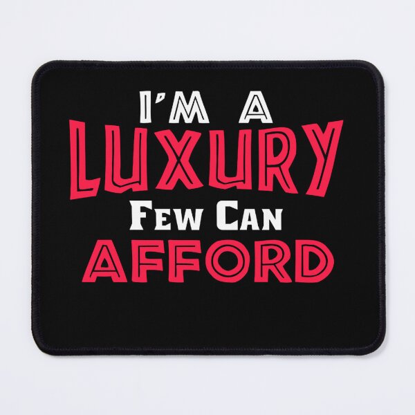 Item preview, Im A Luxury Few Can Afford designed and sold by LegOlenve.