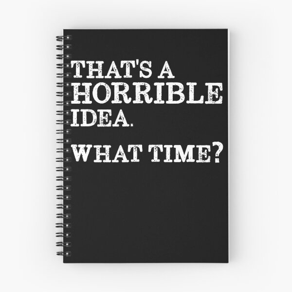 Item preview, That's A Horrible Idea What Time? Gear designed and sold by DynamicDesign.