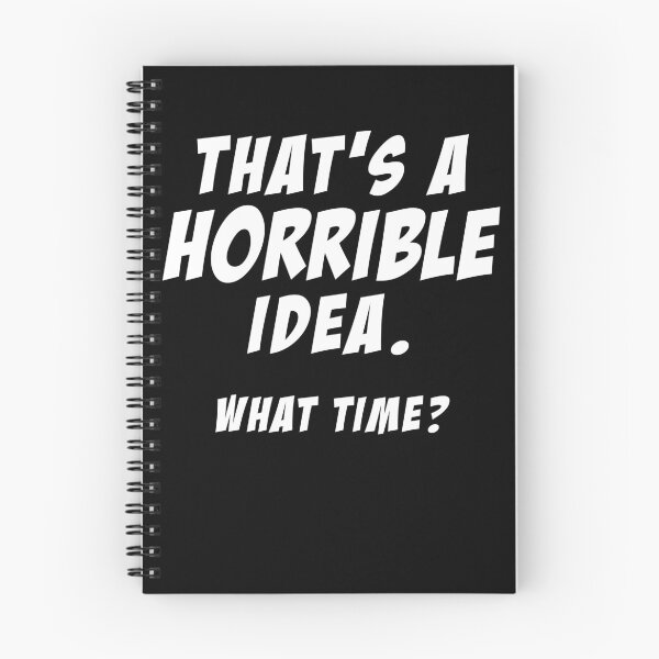 Item preview, That's A Horrible Idea What Time? Gear designed and sold by DynamicDesign.