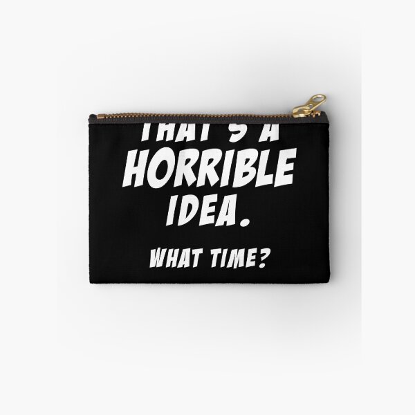 Item preview, That's A Horrible Idea What Time? Gear designed and sold by DynamicDesign.