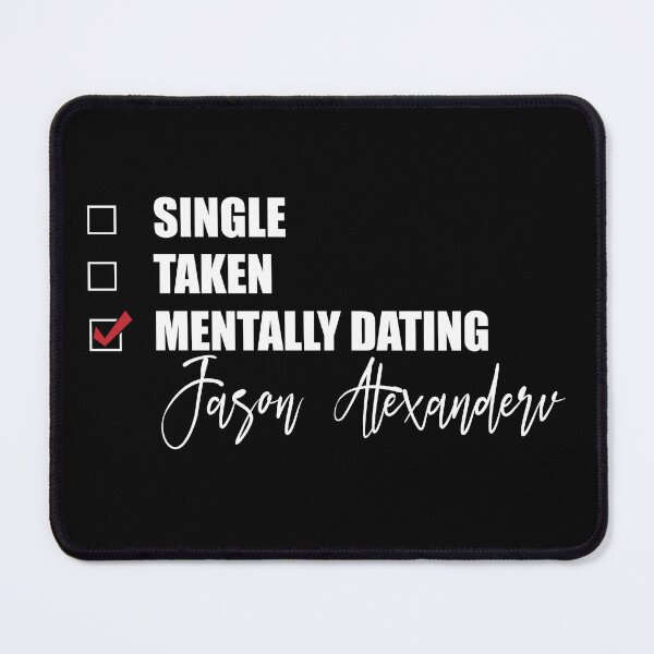 Item preview, Mentally Dating Jason Alexander designed and sold by Bend-The-Trendd.