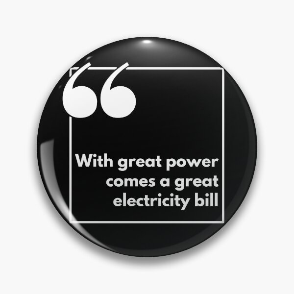 Item preview, With great power comes a great electricity bill - One liner designed and sold by The Agreeable Raven.