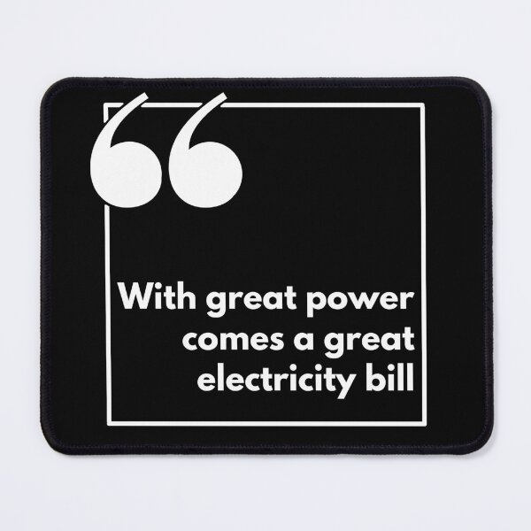 Item preview, With great power comes a great electricity bill - One liner designed and sold by The Agreeable Raven.