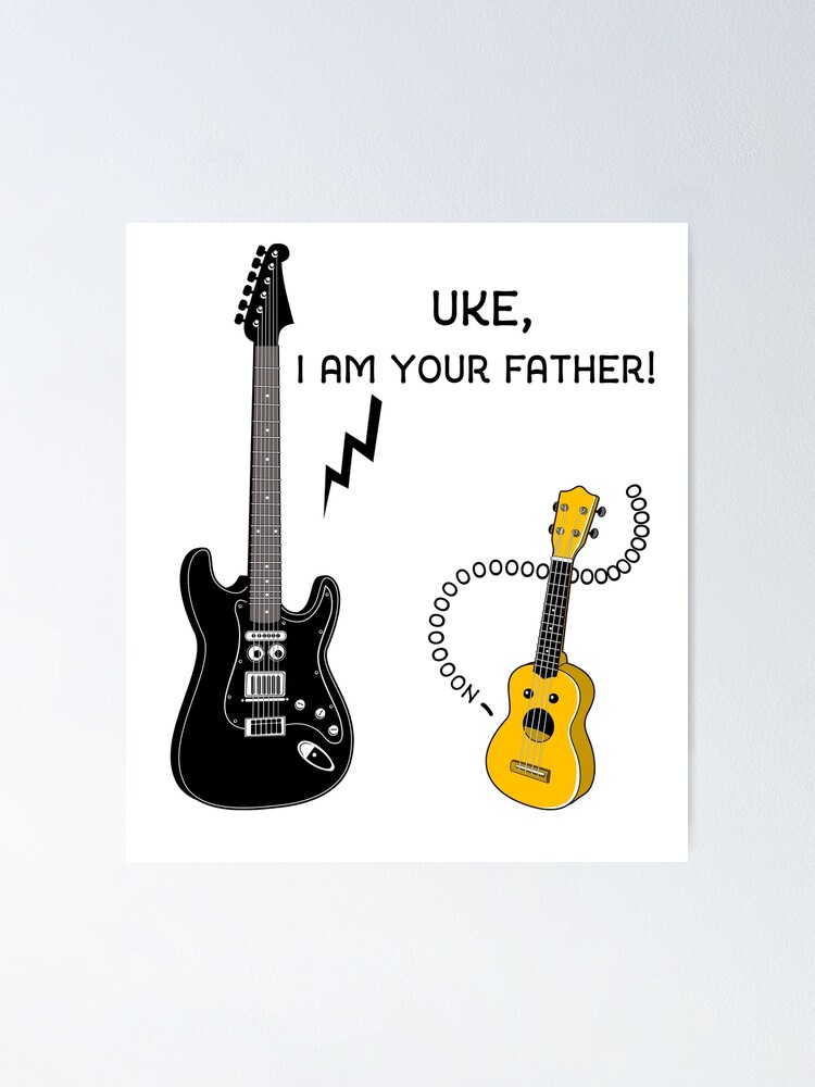 "Uke, I am your Father!" Poster by sirwatson Redbubble