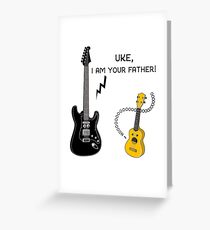 Uke, I am your Father! Greeting Card