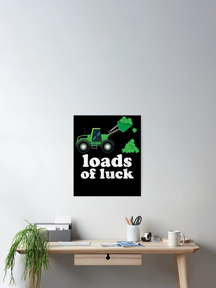 Imagen 2 de 3, Póster con la obra Loads Of Luck Front End Loader Kids St. Patrick's Day Gear, diseñada y vendida por DynamicDesign.
