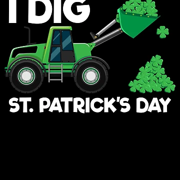 Imagen de la obra I Dig St. Patrick's Day Front Loader Kids St. Patrick's Day Gear de DynamicDesign