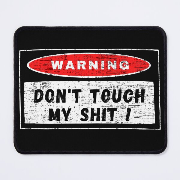 Item preview, Warning, don’t touch my shit ! designed and sold by yococo.
