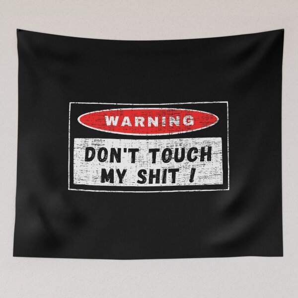 Item preview, Warning, don’t touch my shit ! designed and sold by yococo.