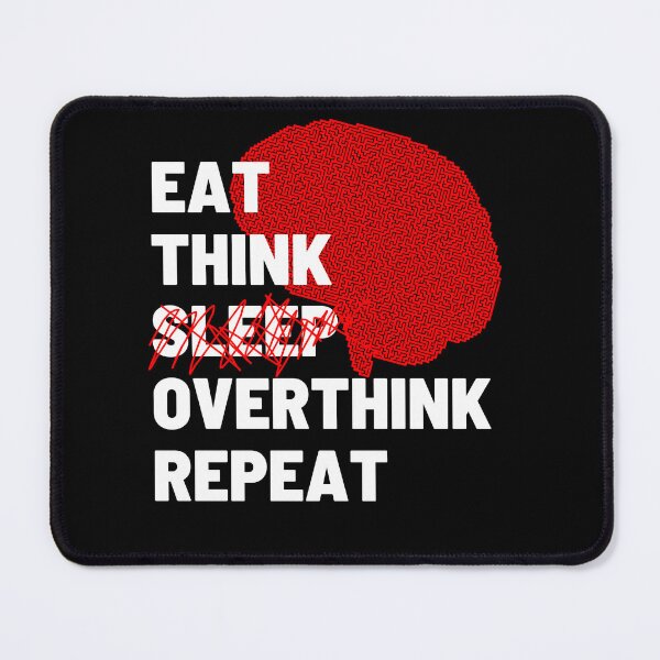 Item preview, eat think sleep overthink repeat brain designed and sold by Chaos-Touch.
