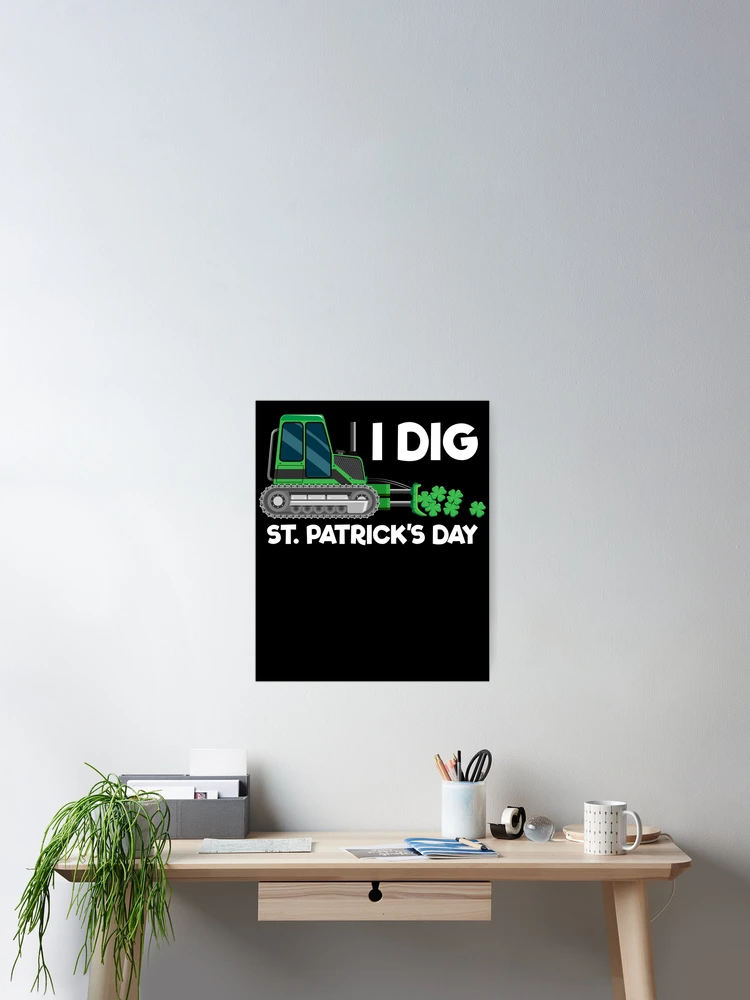 Imagen 2 de 3, Póster con la obra I Dig St. Patrick's Day Bulldozer Boys Kids St Patrick's Day Gear, diseñada y vendida por DynamicDesign.