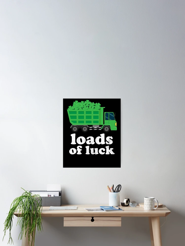 Imagen 2 de 3, Póster con la obra Loads Of Luck Dump Truck Construction Kids St. Patrick's Day Gear, diseñada y vendida por DynamicDesign.
