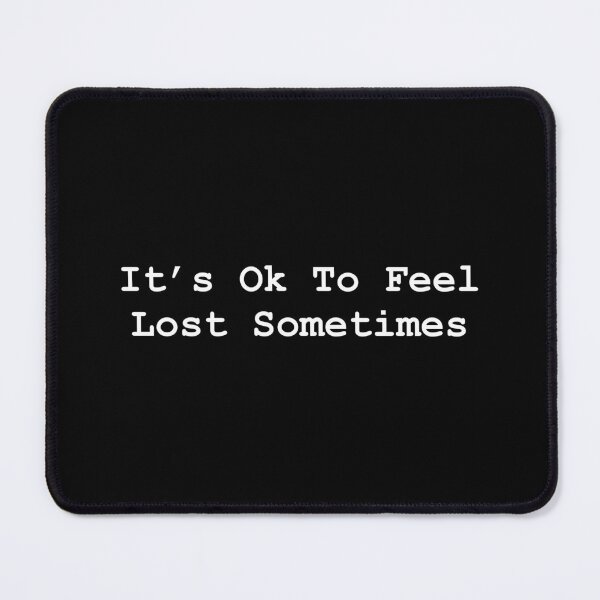 Item preview, It’s ok to feel lost sometimes positivity text designed and sold by DDalaland.