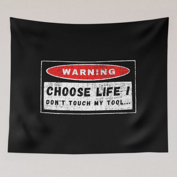 Item preview, Warning, choose life ! don’t touch my tool... designed and sold by yococo.