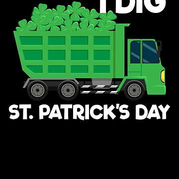 Imagen de la obra I Dig St. Patrick's Day Dump Truck Boys Kids St Patricks Day Gear de DynamicDesign