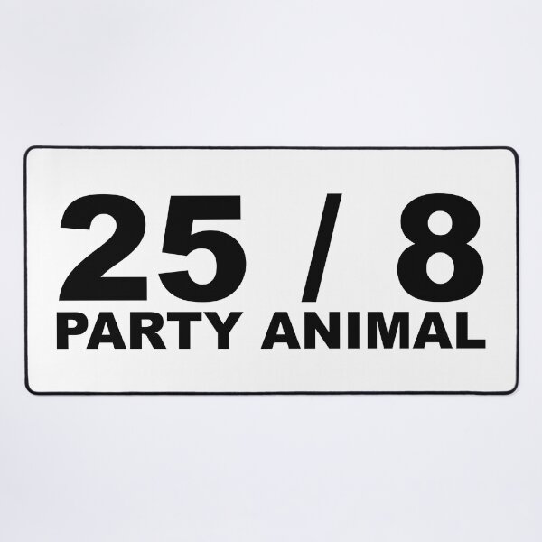 Item preview, 25 / 8 Party Animal Extra Hour Extra Day Minimal Typography Humor designed and sold by ColorMeHappy123.
