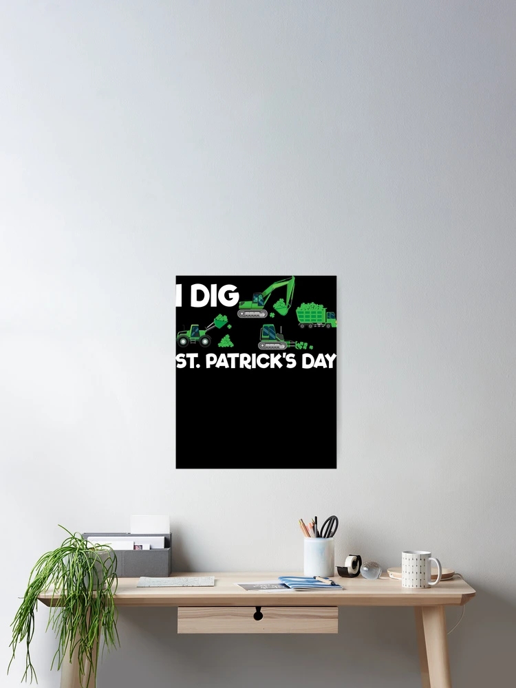 Imagen 2 de 3, Póster con la obra I Dig St Patricks Day Construction Kids St. Patrick's Day Gear, diseñada y vendida por DynamicDesign.