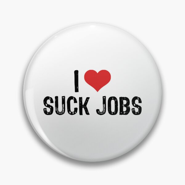 Item preview, I Love Suck Jobs designed and sold by The "I Love Everything" Shop.