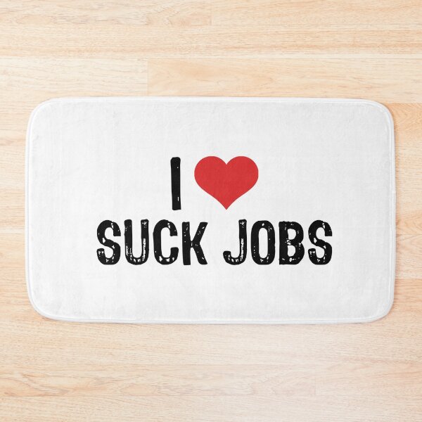 Item preview, I Love Suck Jobs designed and sold by The "I Love Everything" Shop.