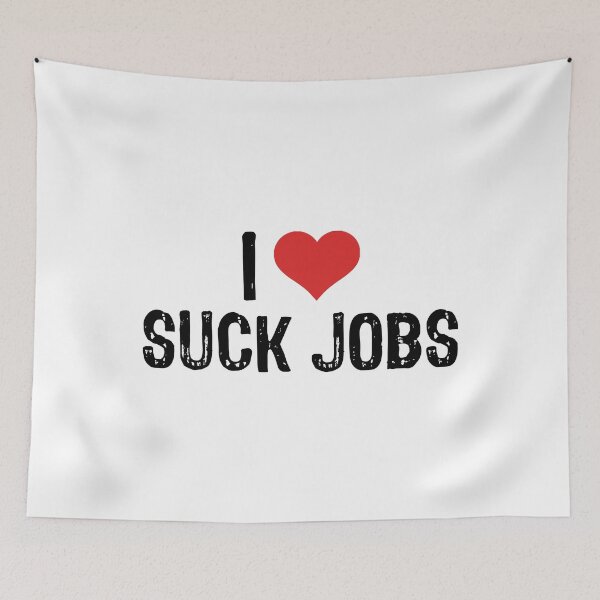 Item preview, I Love Suck Jobs designed and sold by The "I Love Everything" Shop.