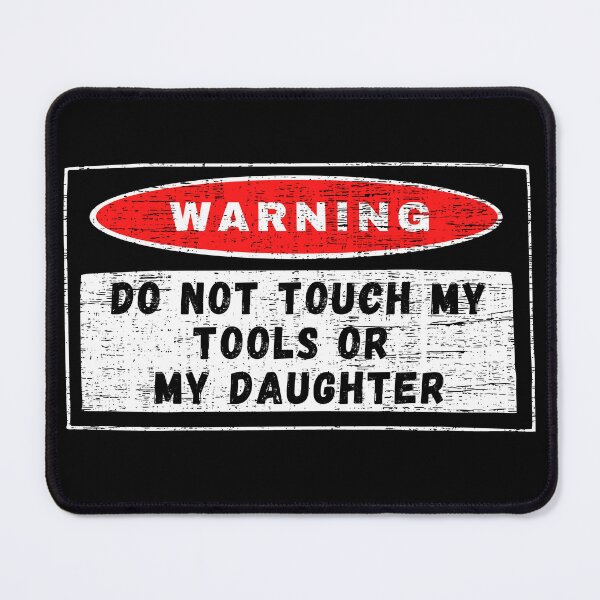 Item preview, Warning, don’t touch my tool or my daughter designed and sold by yococo.