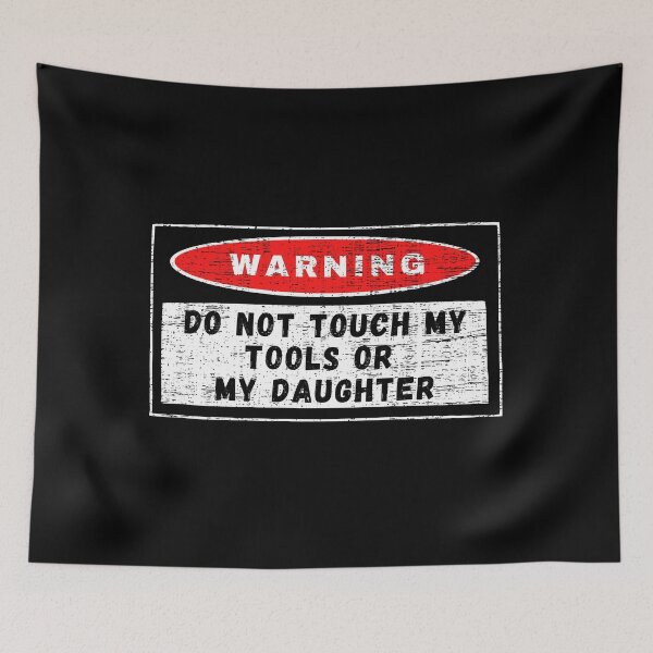 Item preview, Warning, don’t touch my tool or my daughter designed and sold by yococo.