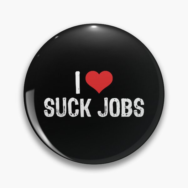 Item preview, I Love Suck Jobs designed and sold by The "I Love Everything" Shop.