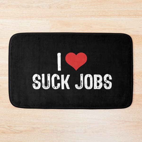Item preview, I Love Suck Jobs designed and sold by The "I Love Everything" Shop.