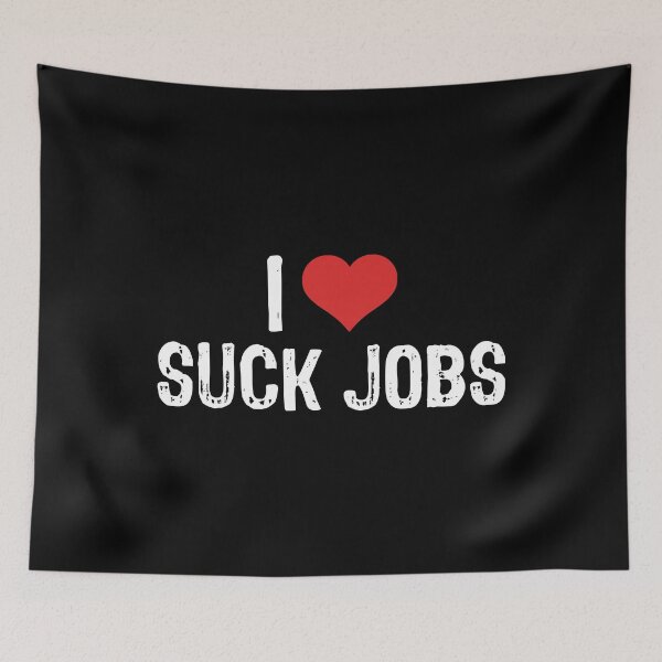 Item preview, I Love Suck Jobs designed and sold by The "I Love Everything" Shop.